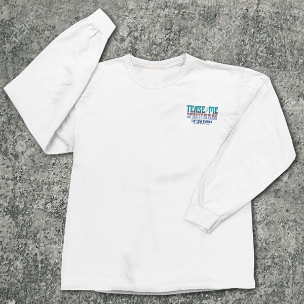 Tease Me Sportfishing - Long Sleeves
